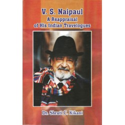 V.S. Naipaul: A Reappraisal of His Indian Travelogues V.S. Naipaul: A Reappraisal of His Indian Travelogues