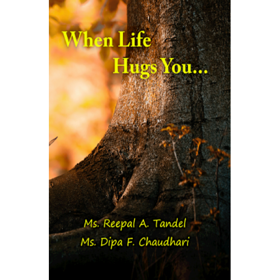 When Life Hugs You When Life Hugs You