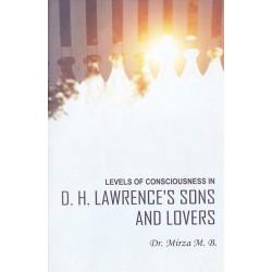 Levels Of Consciousness In D. H. Lawrence's Sons And Lovers Levels Of Consciousness In D. H. Lawrence's Sons And Lovers