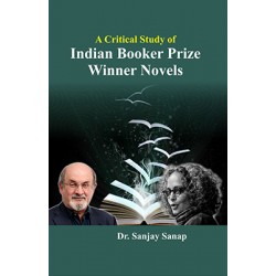 A Critical Study of Indian Booker Prize Winner Novels A Critical Study of Indian Booker Prize Winner Novels